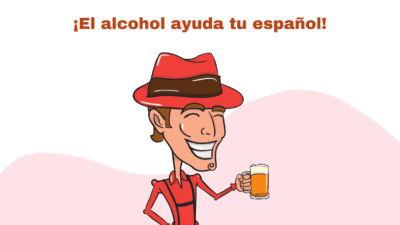Alcohol Helps You Speak Spanish!