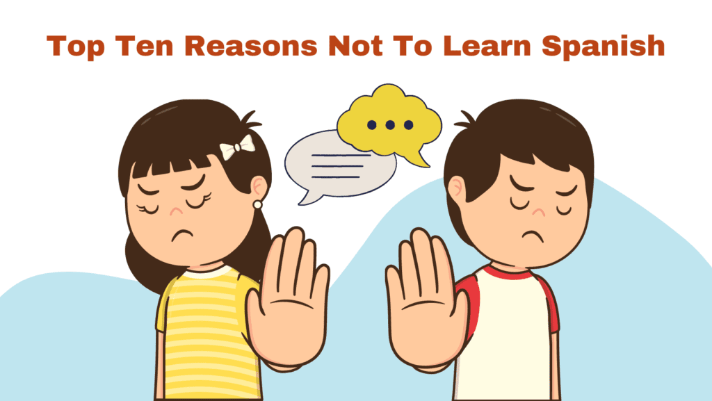 Top Ten Reasons Not To Learn Spanish