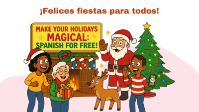 Make Your Holidays Magical: Spanish for Free!
